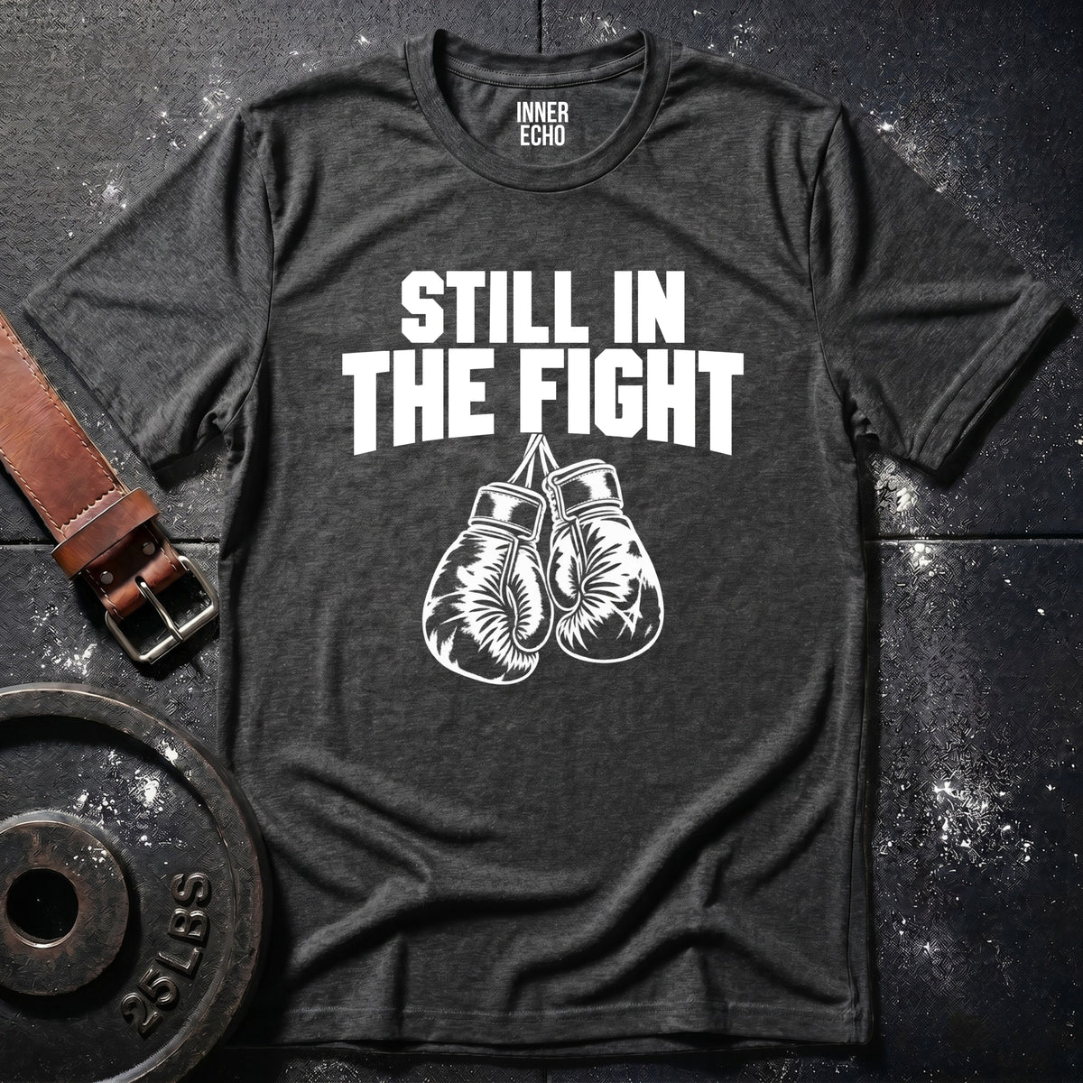 STILL IN THE FIGHT — T-Shirt