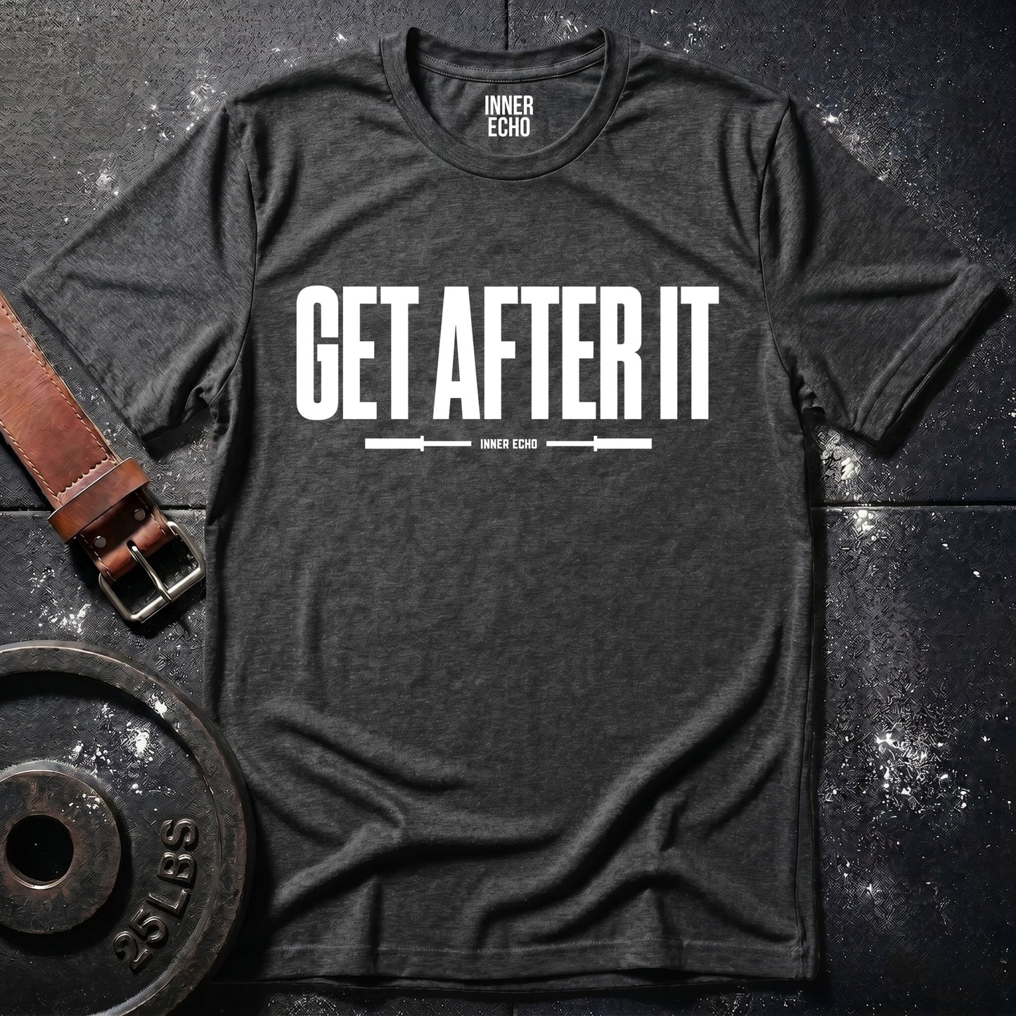 GET AFTER IT — T-Shirt