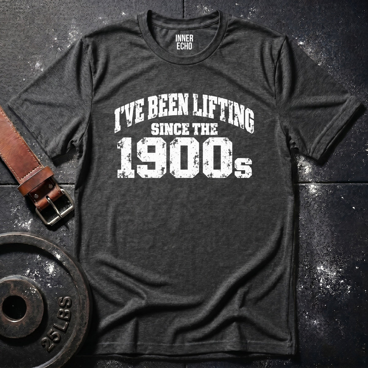 LIFTING SINCE THE 1900s — T-Shirt