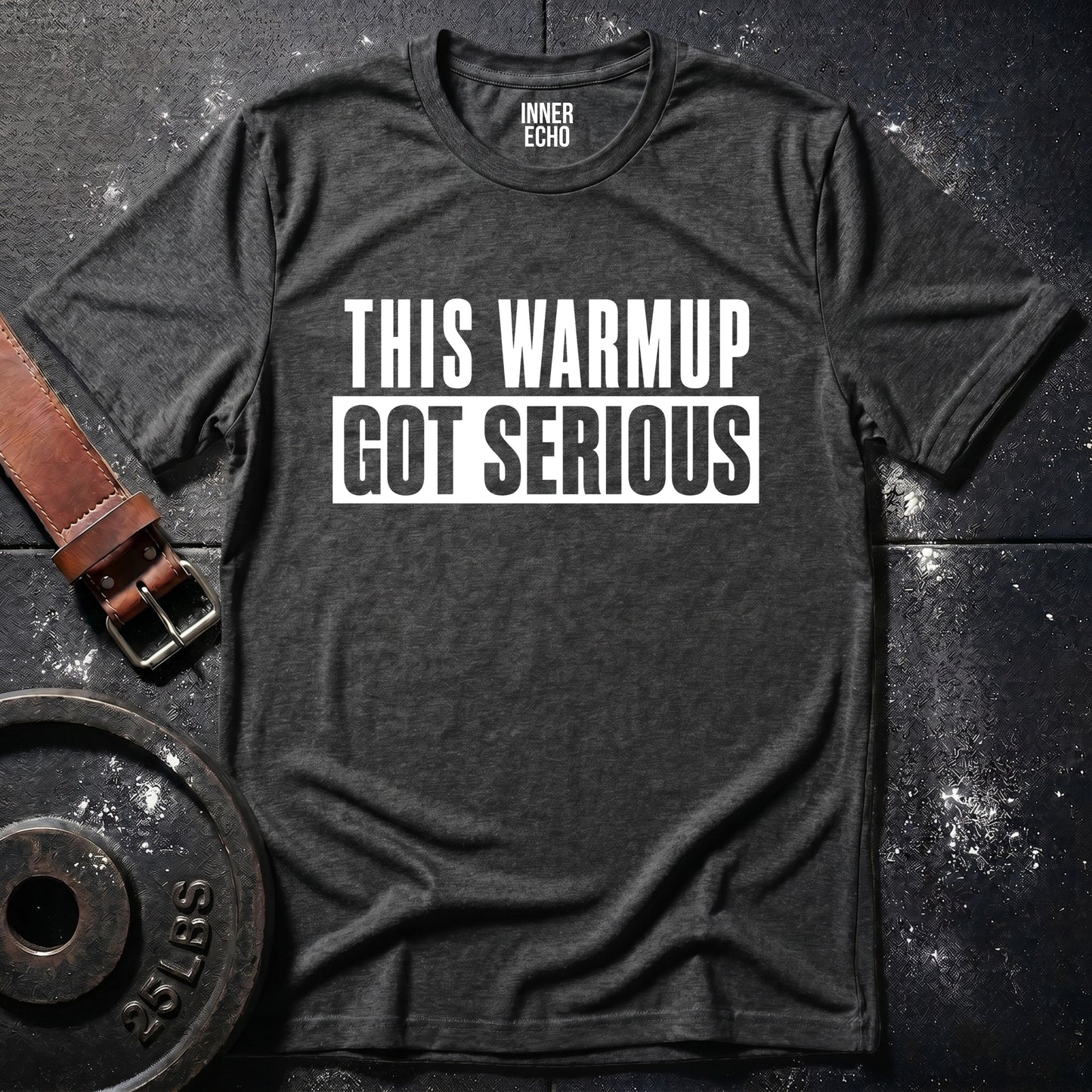 GOT SERIOUS — T-Shirt