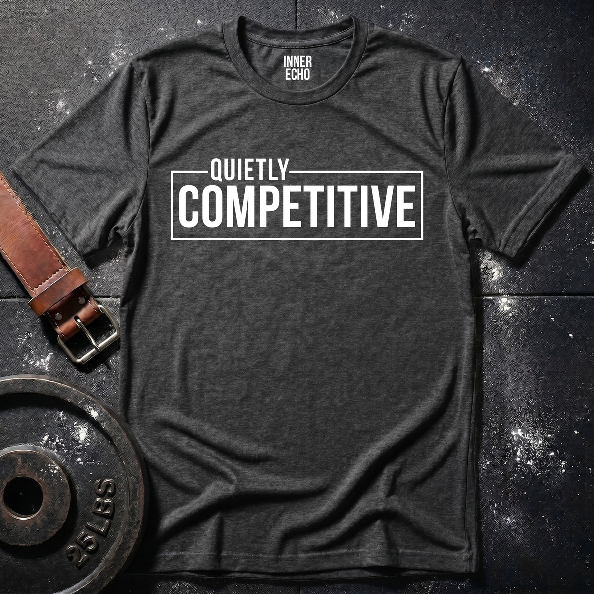 QUIETLY COMPETITIVE — T-Shirt