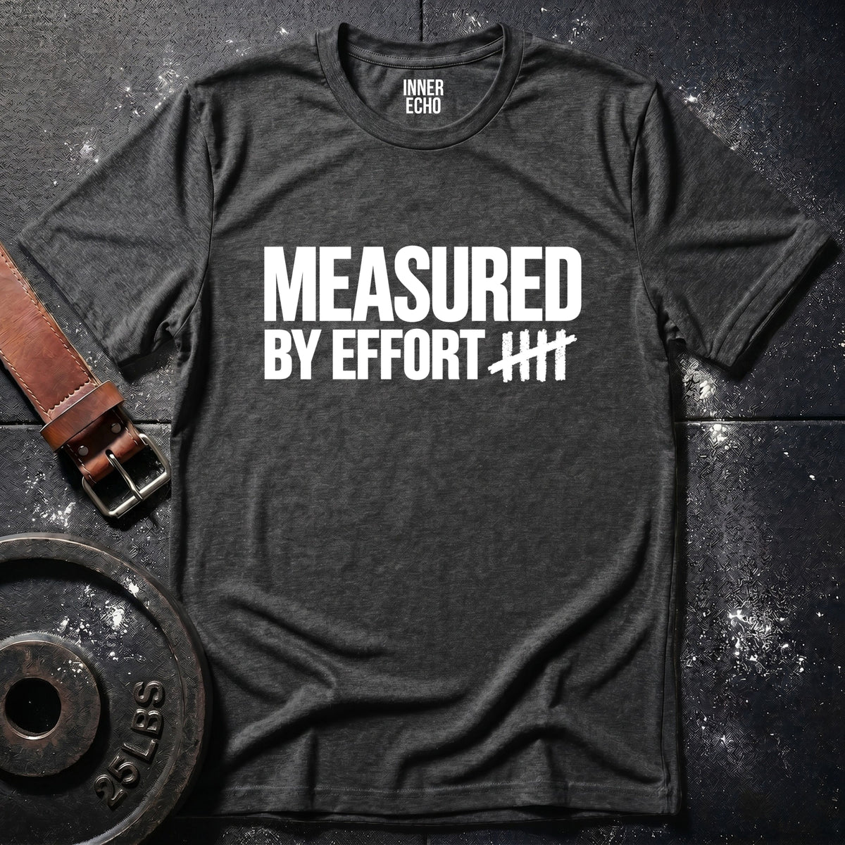 MEASURED BY EFFORT — T-Shirt