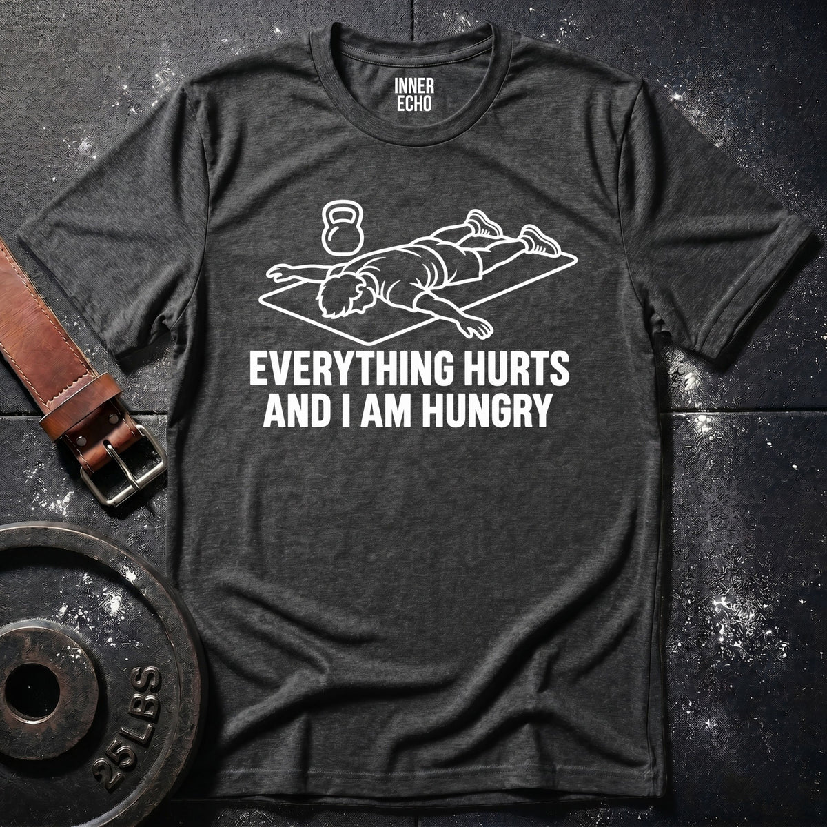 EVERYTHING HURTS — T-Shirt
