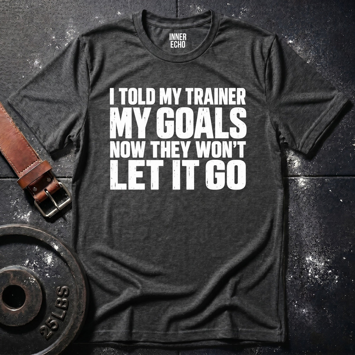 TRAINER WON'T LET IT GO — T-Shirt