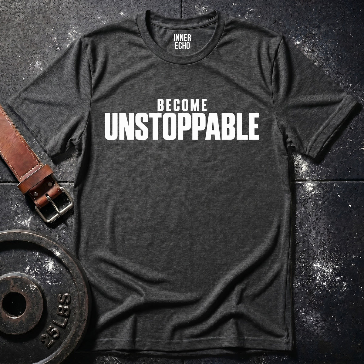 BECOME UNSTOPPABLE — T-Shirt