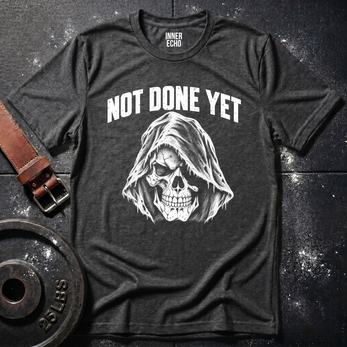 NOT DONE YET REAPER — T-Shirt