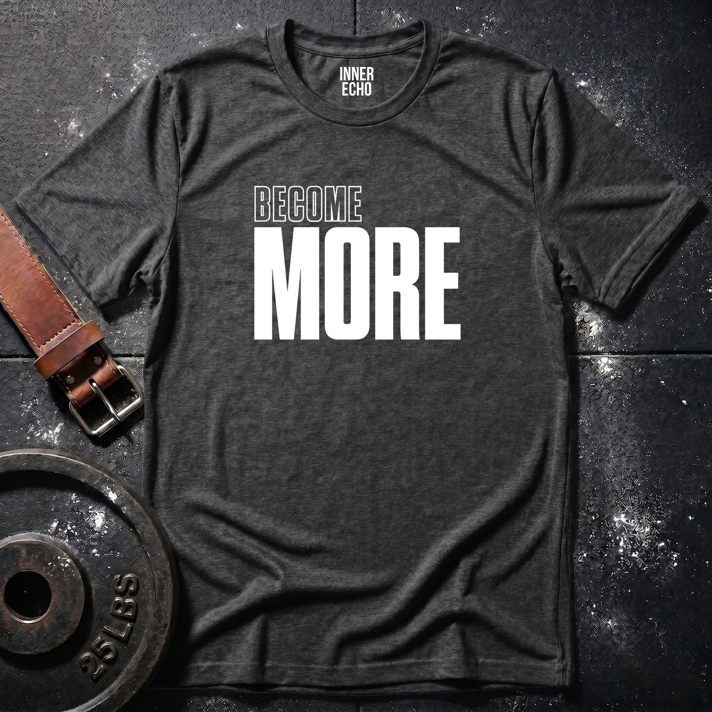 BECOME MORE — T-Shirt