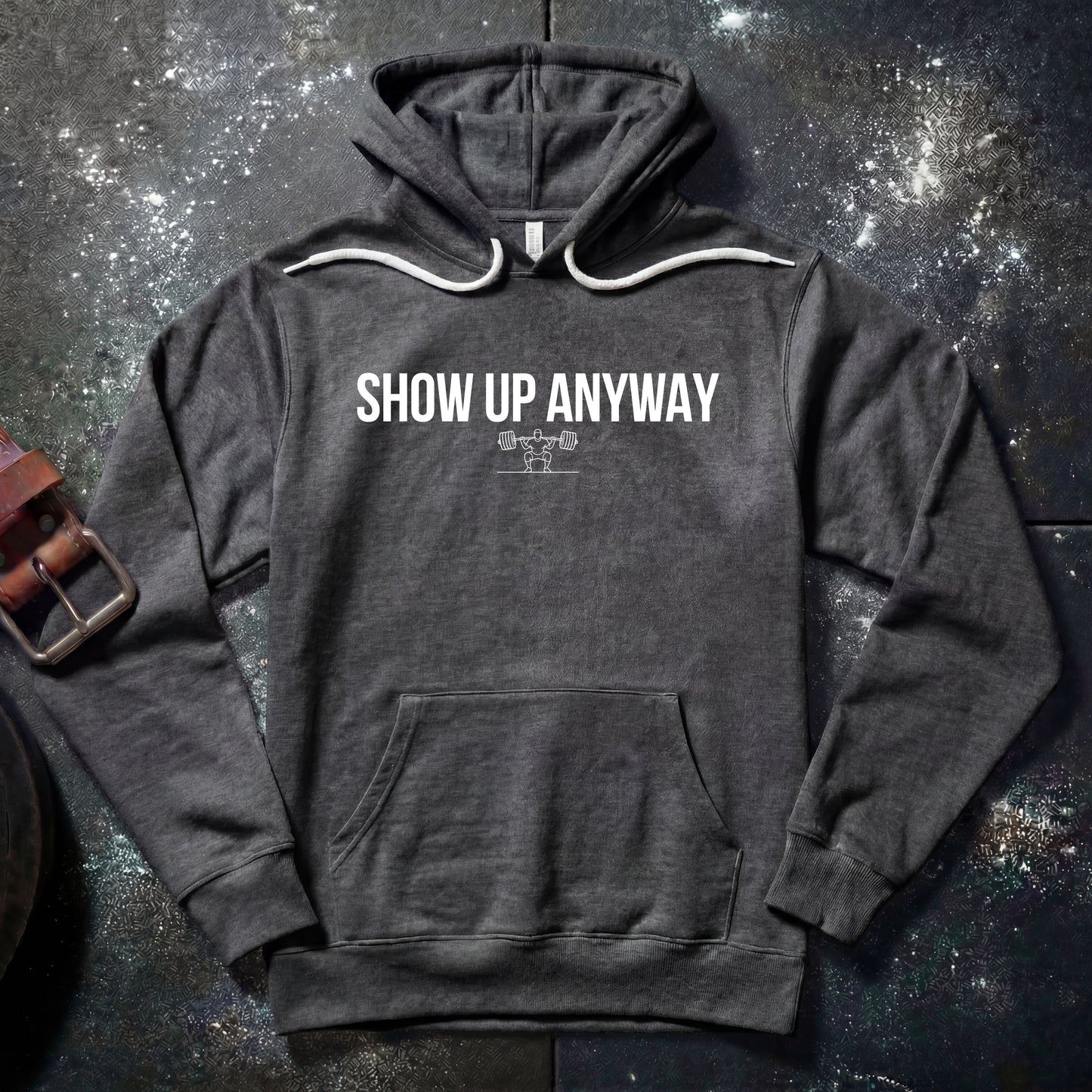 SHOW UP ANYWAY — Hoodie