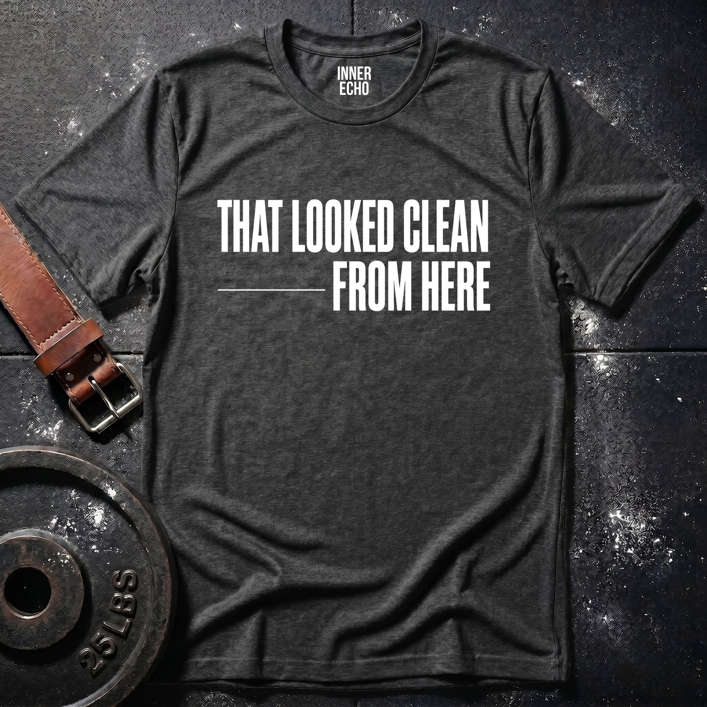 THAT LOOKED CLEAN — T-Shirt