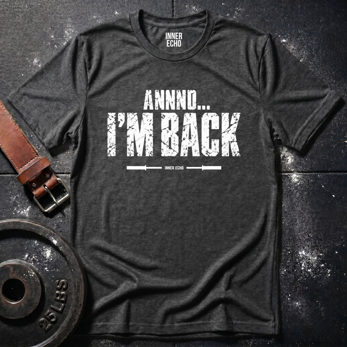 ANNND... I'M BACK — T-Shirt