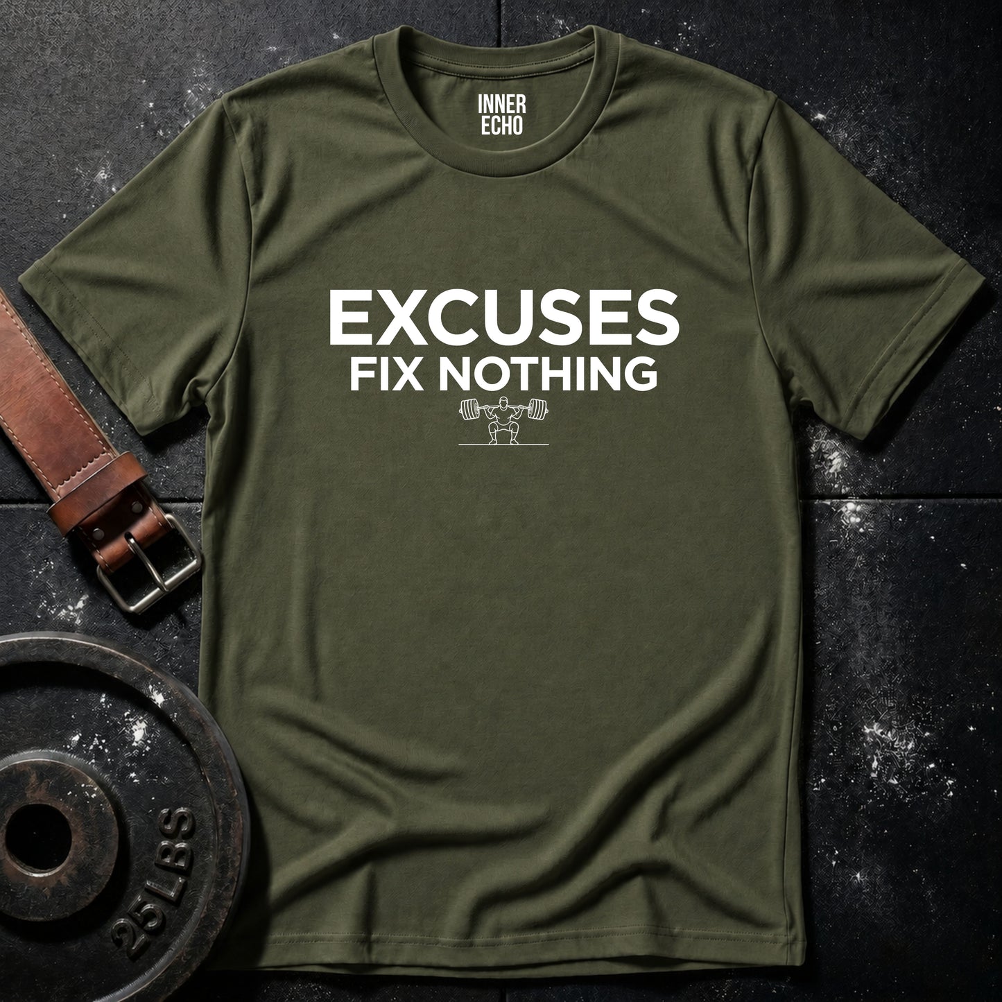 EXCUSES FIX NOTHING — Tee