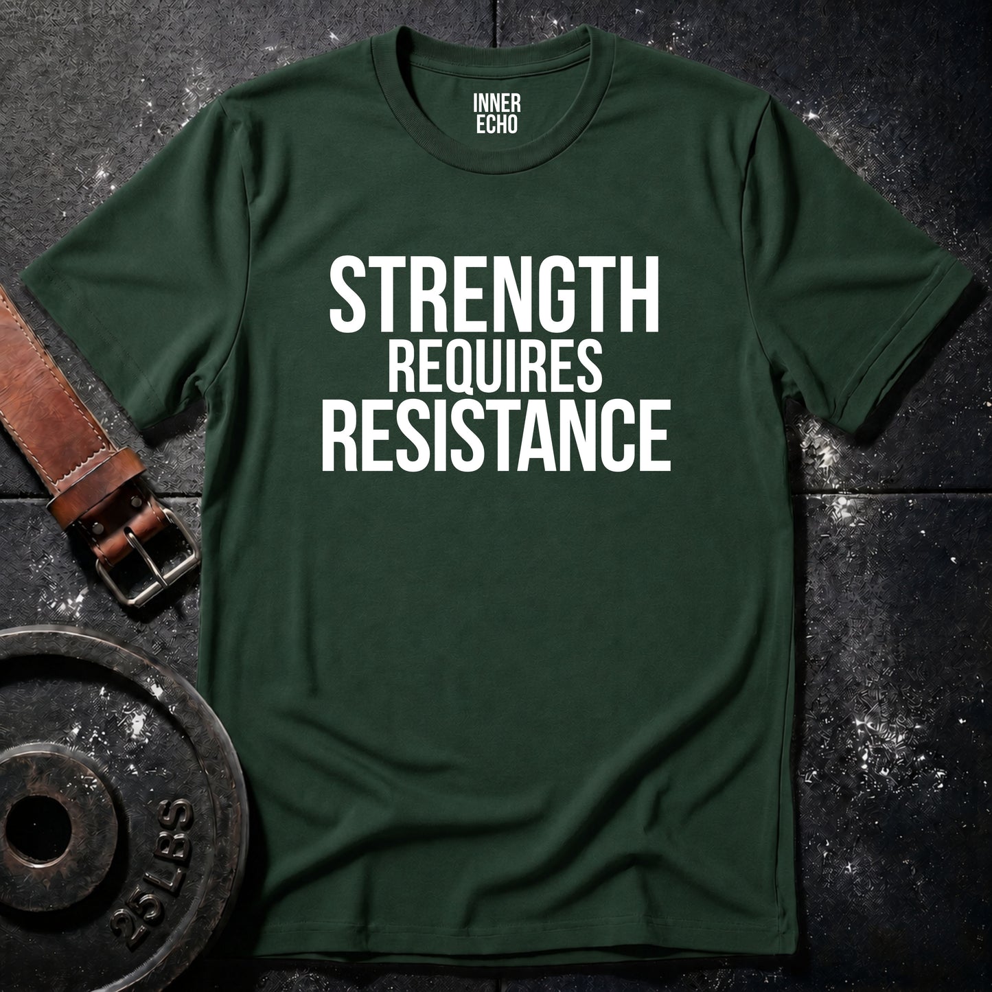 STRENGTH REQUIRES RESISTANCE — Tee