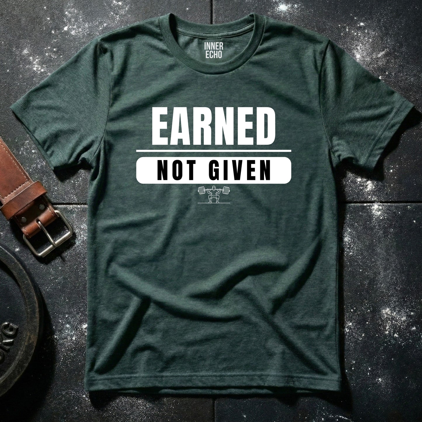EARNED NOT GIVEN — T-Shirt