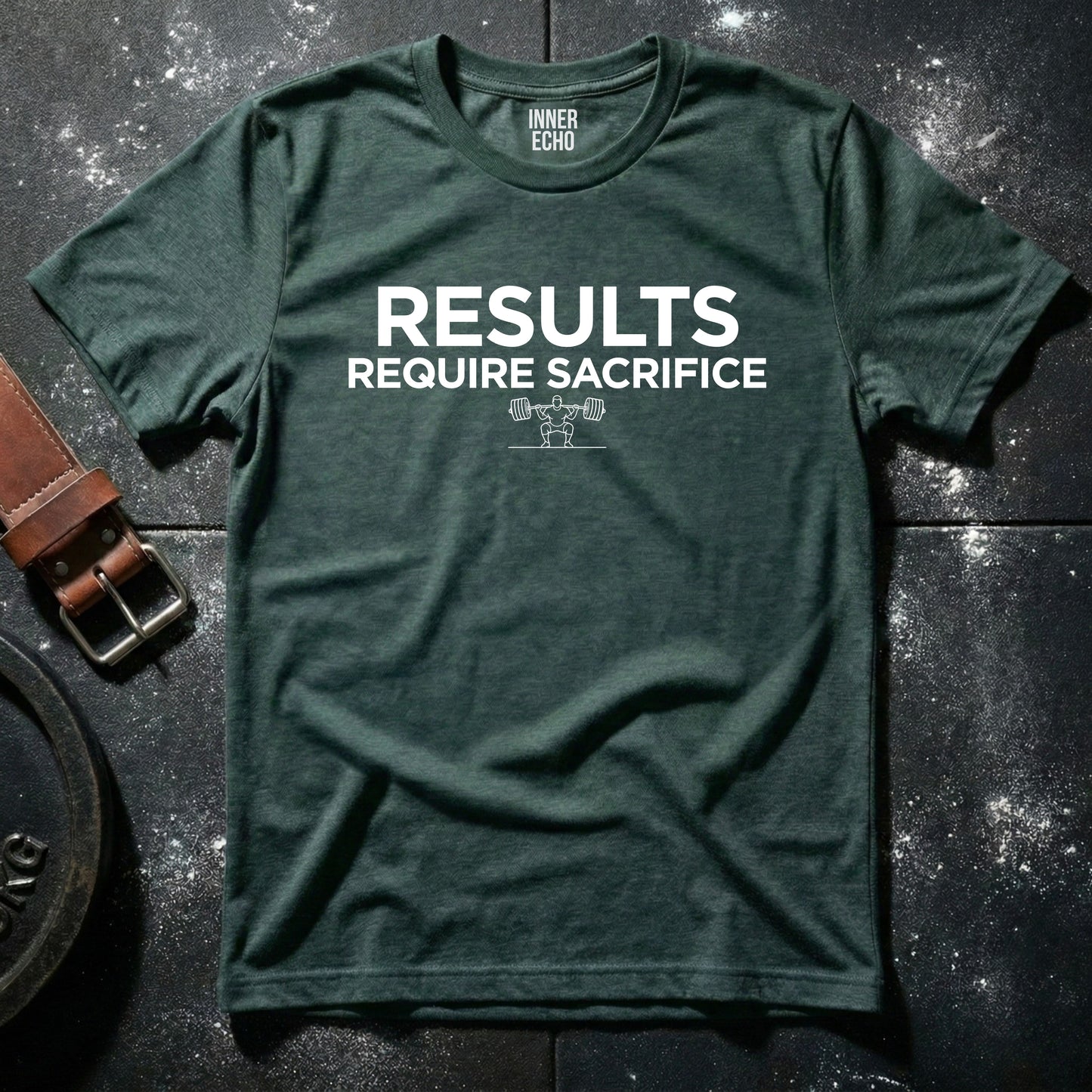 RESULTS REQUIRE SACRIFICE  — T-Shirt