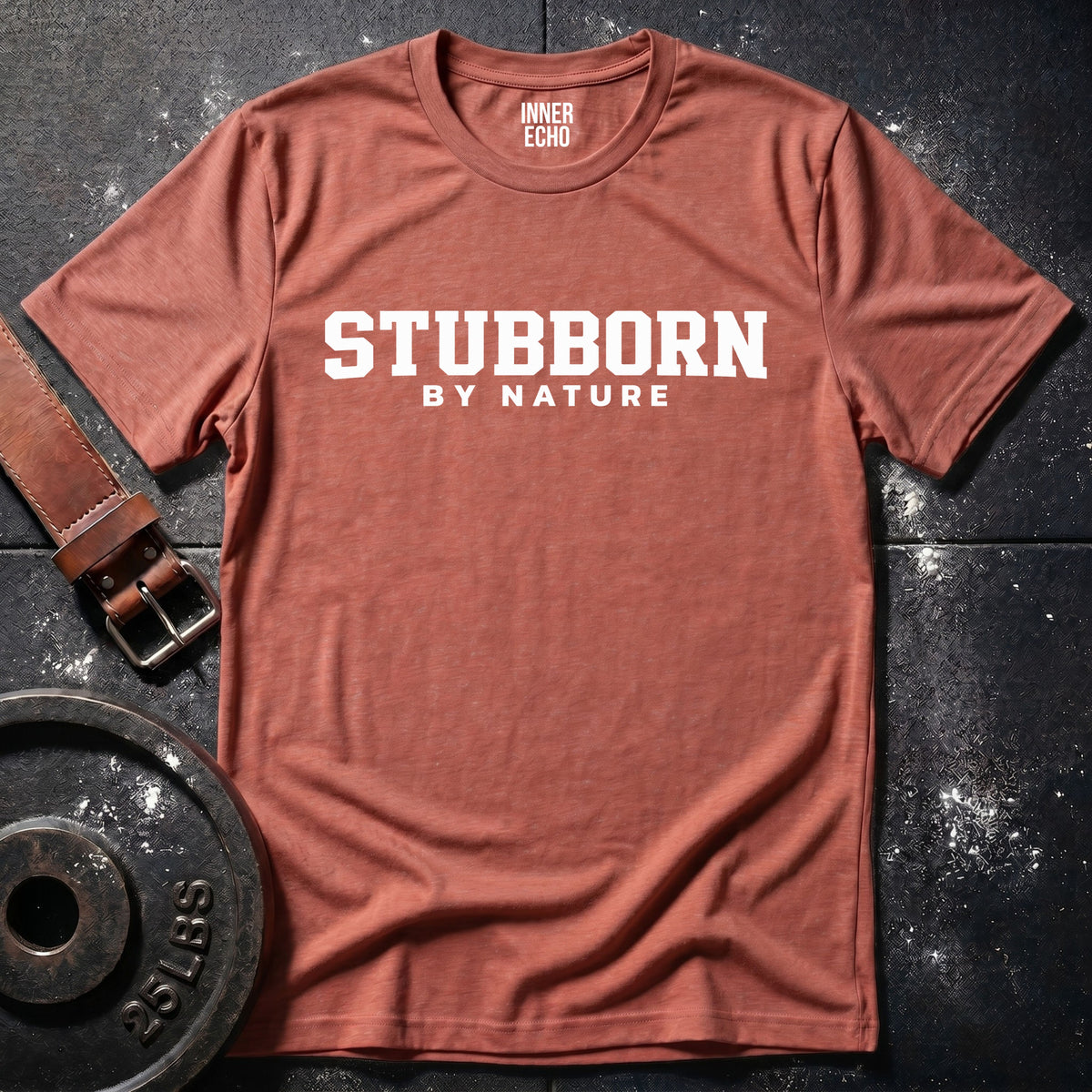 STUBBORN BY NATURE — T-Shirt