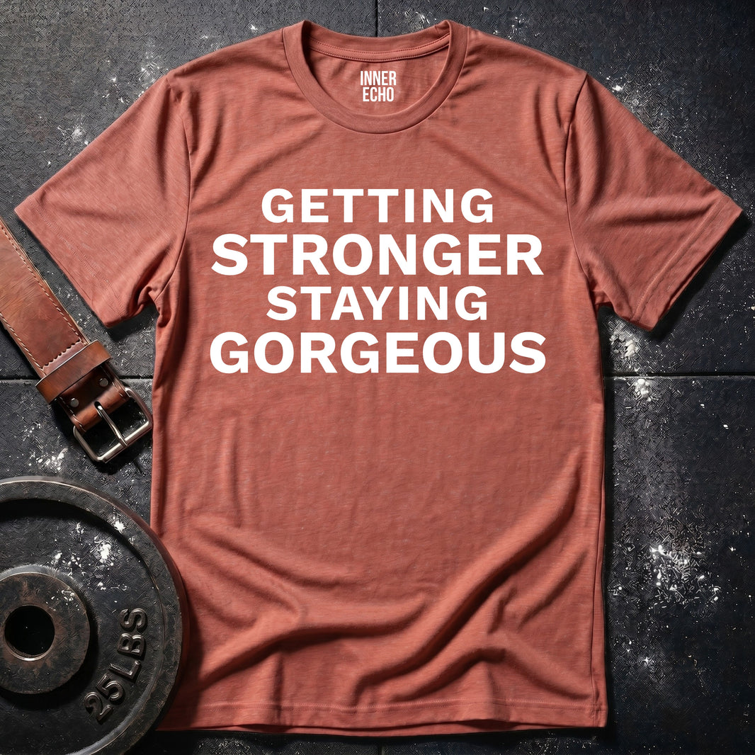 STAYING GORGEOUS — T-Shirt