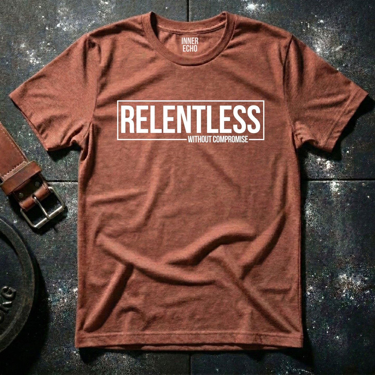RELENTLESS WITHOUT COMPROMISE — T-Shirt