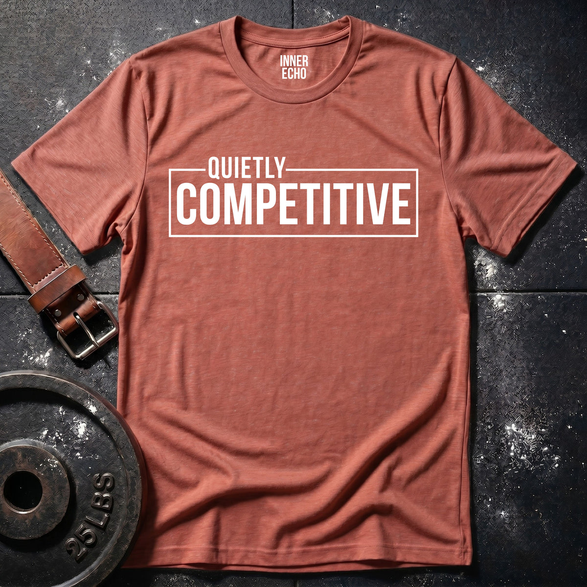 QUIETLY COMPETITIVE — T-Shirt