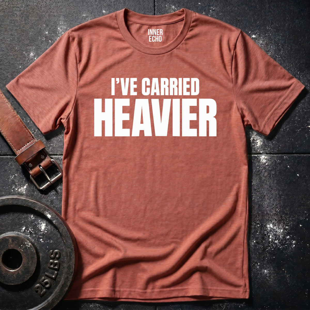 CARRIED HEAVIER — T-Shirt