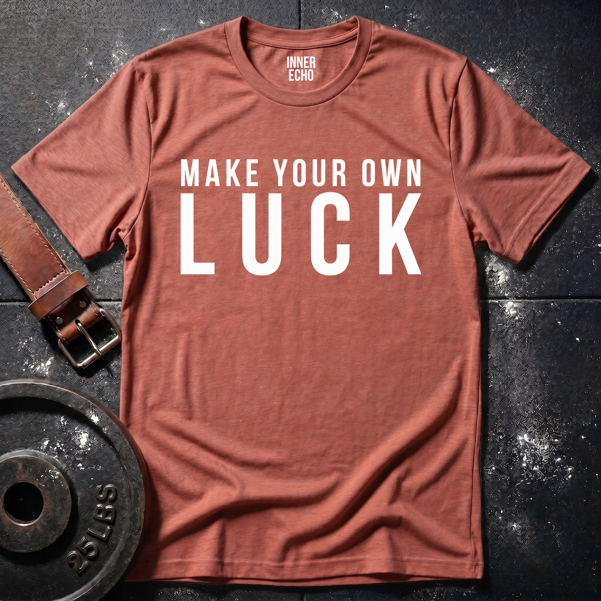 MAKE YOUR OWN LUCK — T-Shirt