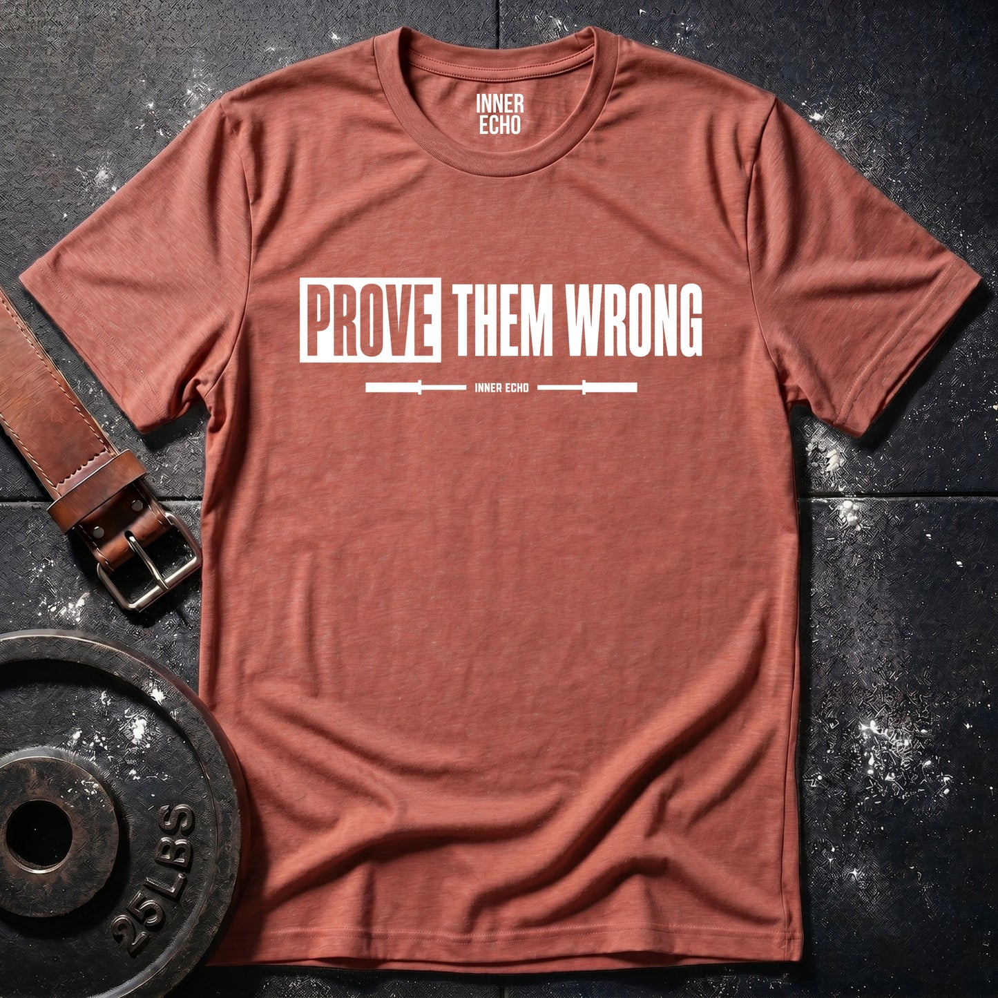 PROVE THEM WRONG — T-Shirt