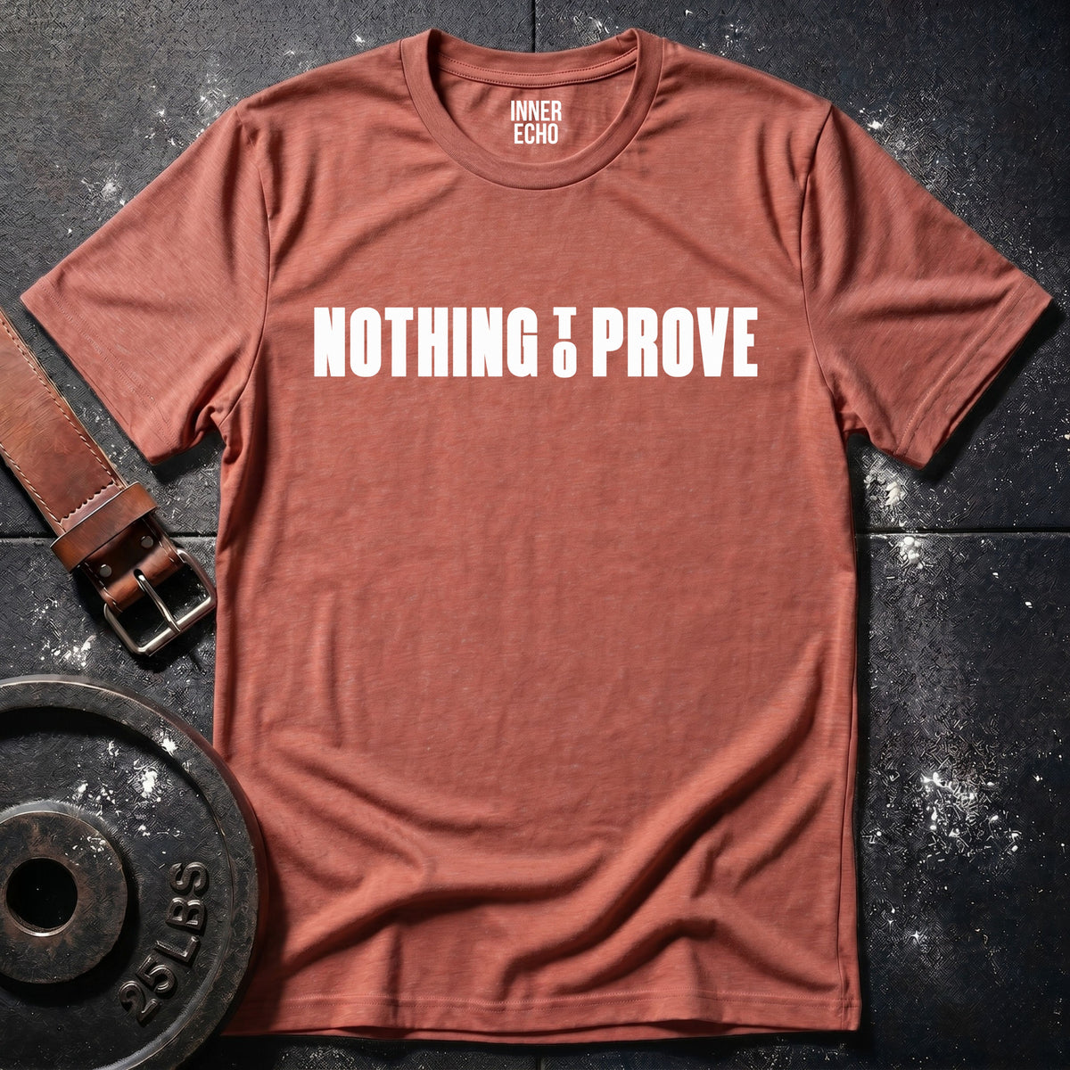 NOTHING TO PROVE — T-Shirt