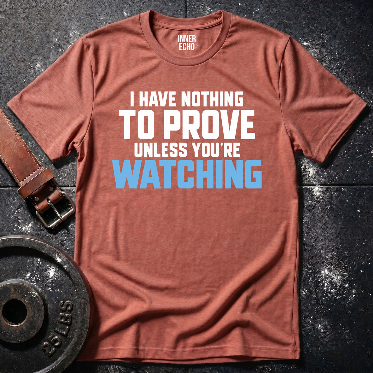 UNLESS YOU'RE WATCHING — T-Shirt