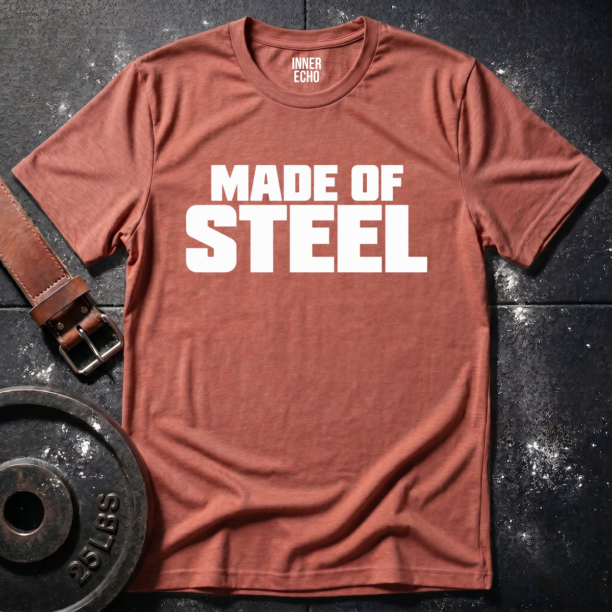 MADE OF STEEL — T-Shirt