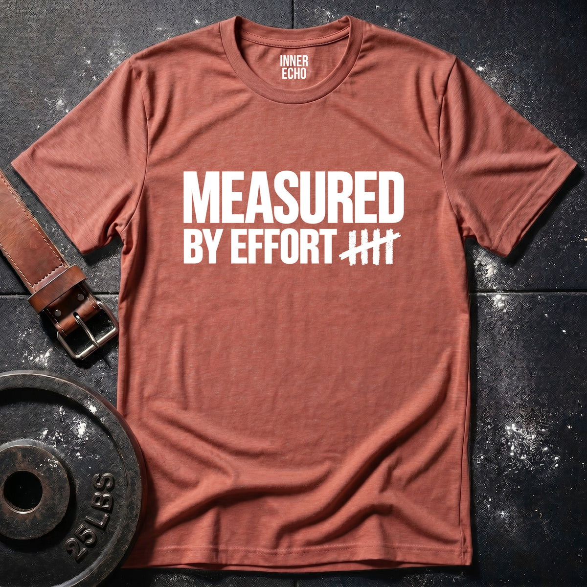 MEASURED BY EFFORT — T-Shirt