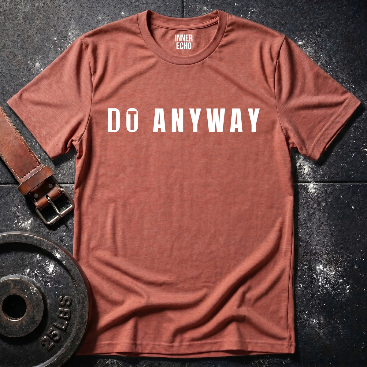 DO IT ANYWAY — T-Shirt