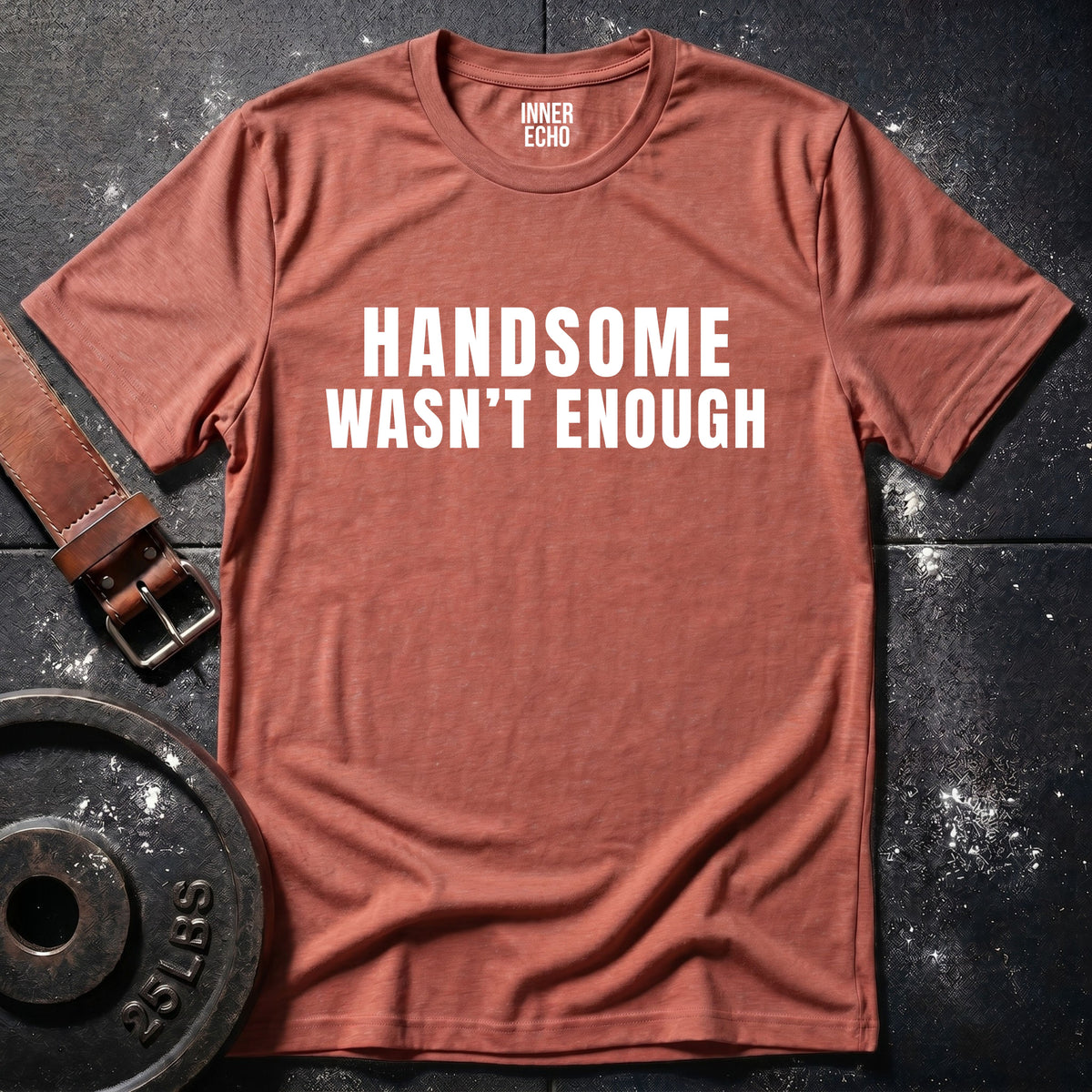 HANDSOME WASN’T ENOUGH