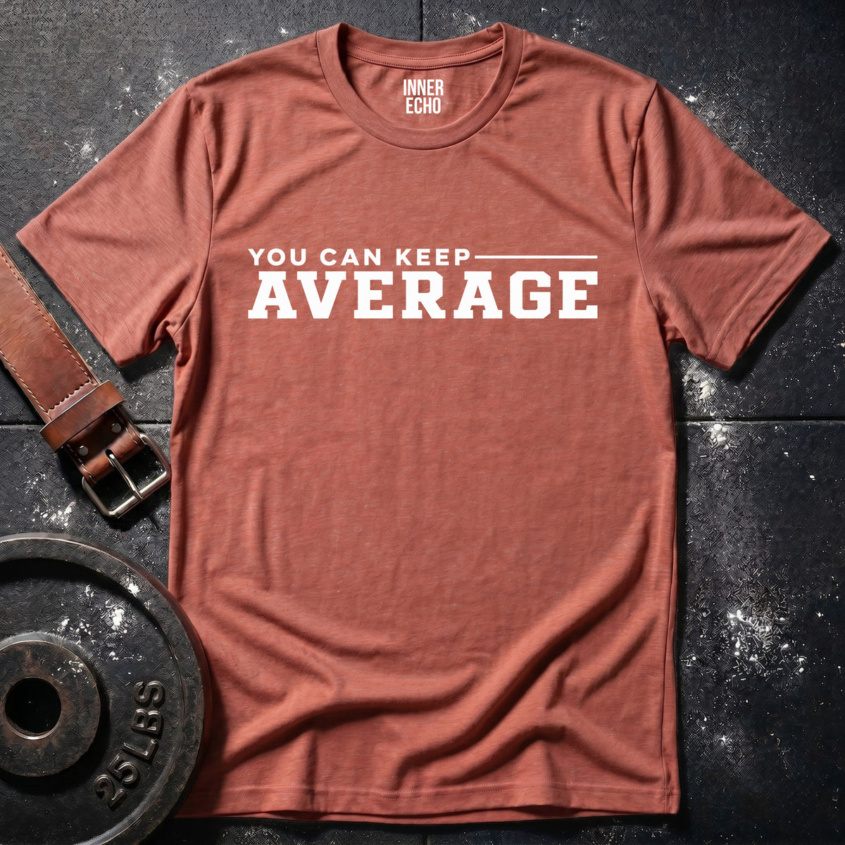 YOU CAN KEEP AVERAGE — T-Shirt