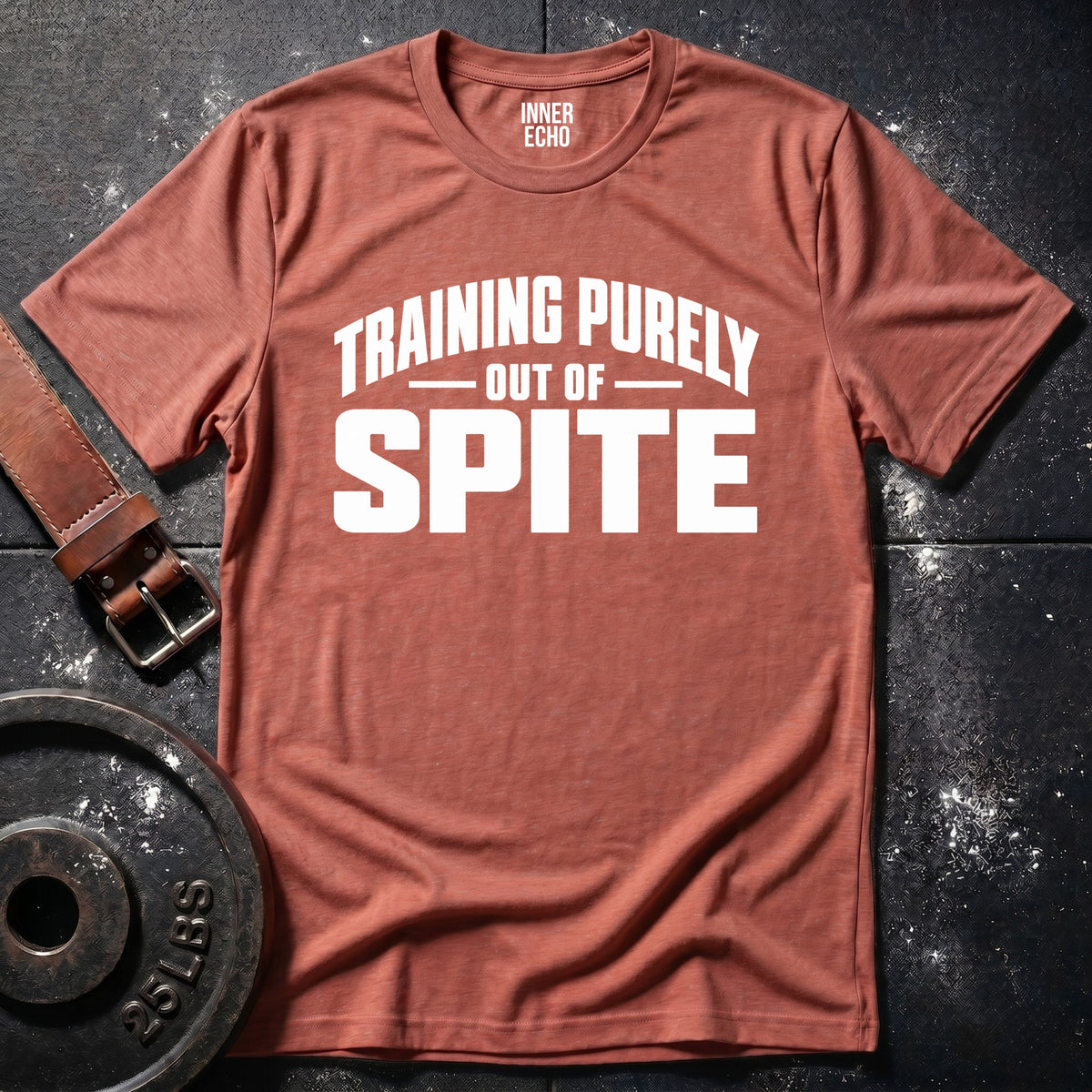 TRAINING OUT OF SPITE — T-Shirt