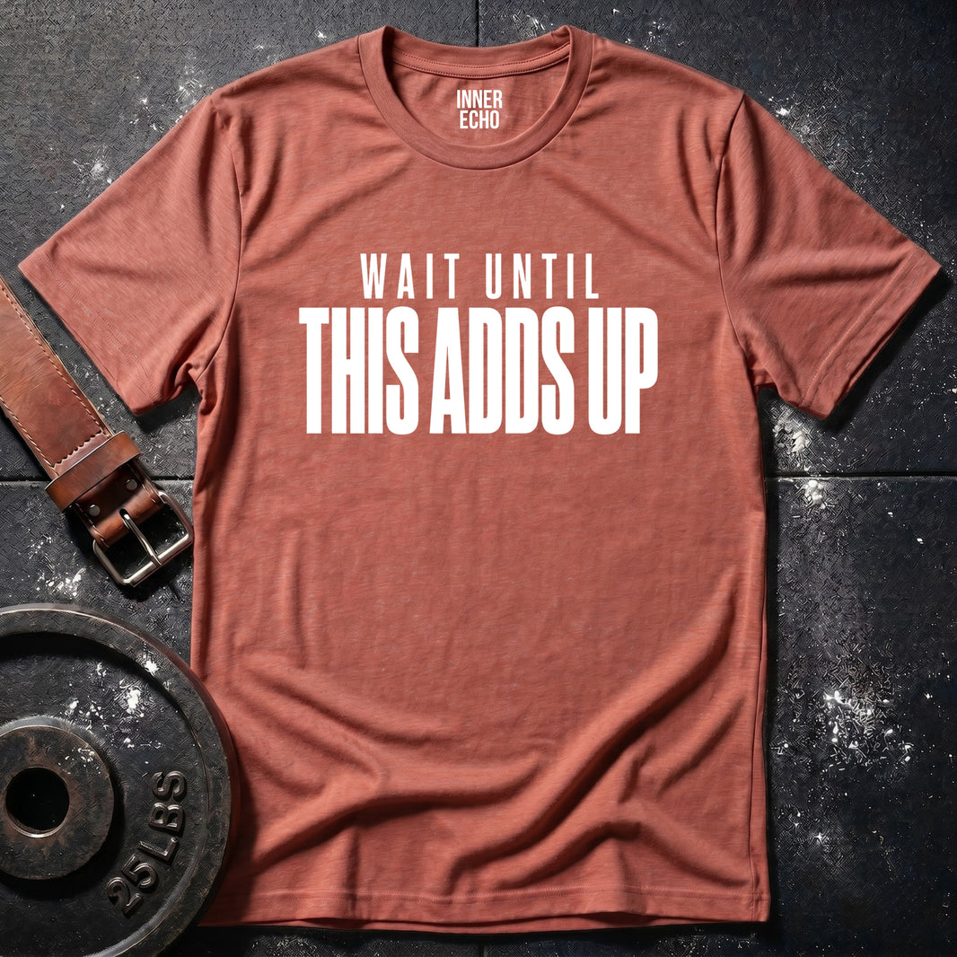 THIS ADDS UP — T-Shirt