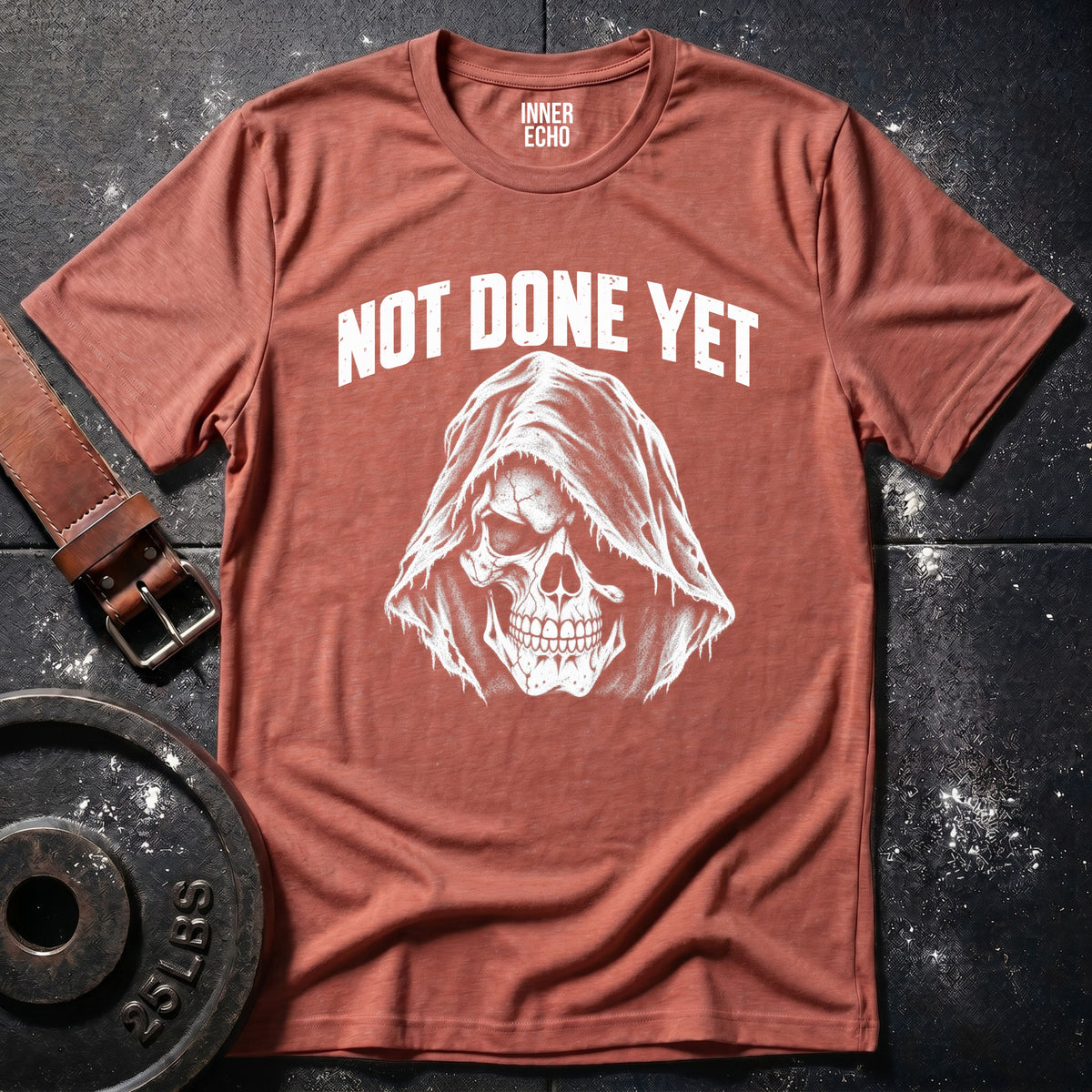 NOT DONE YET REAPER — T-Shirt