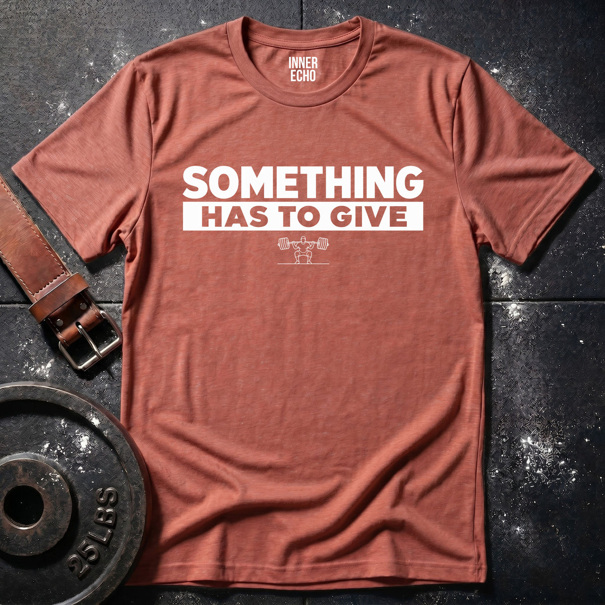 SOMETHING HAS TO GIVE — T-Shirt