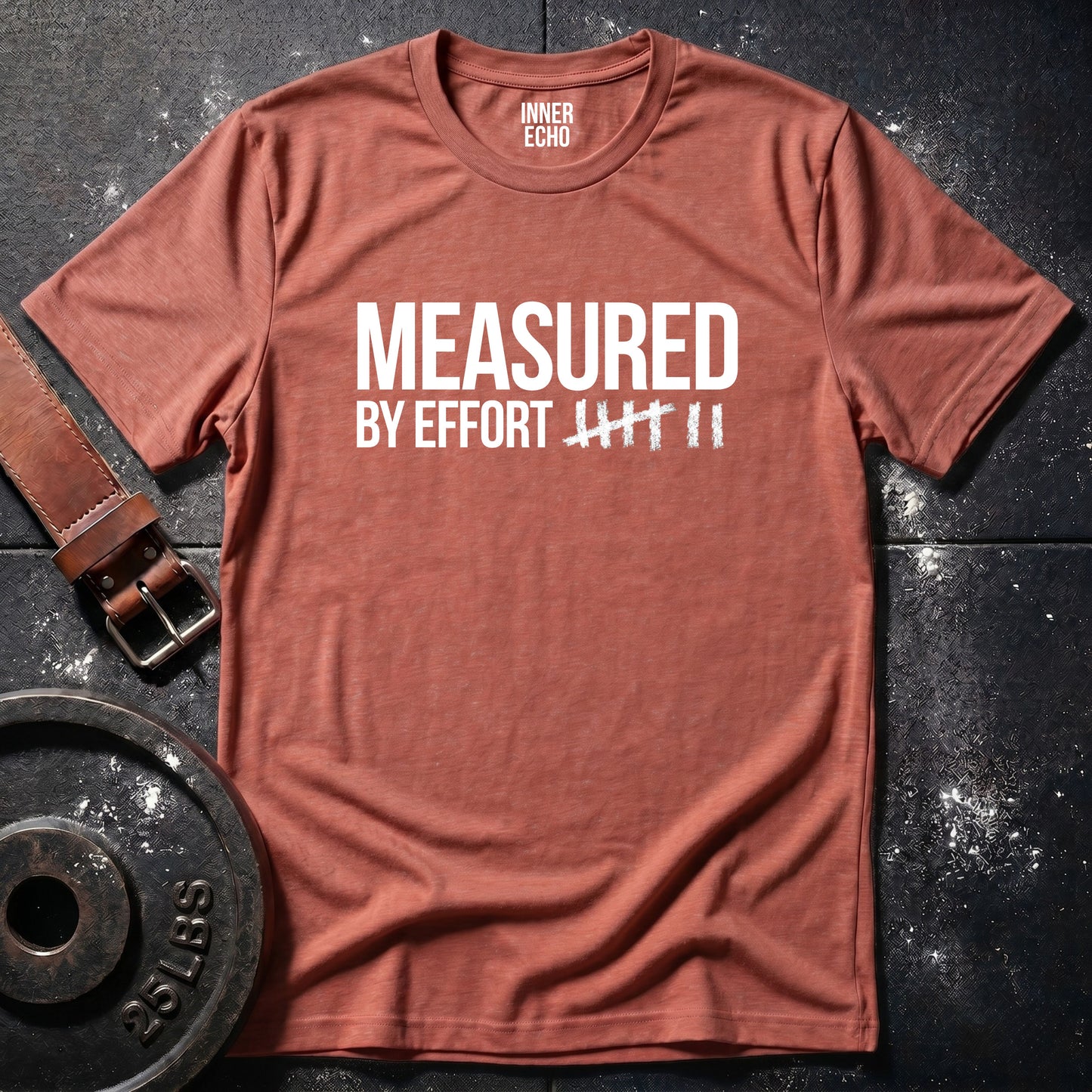MEASURED BY EFFORT — T-Shirt