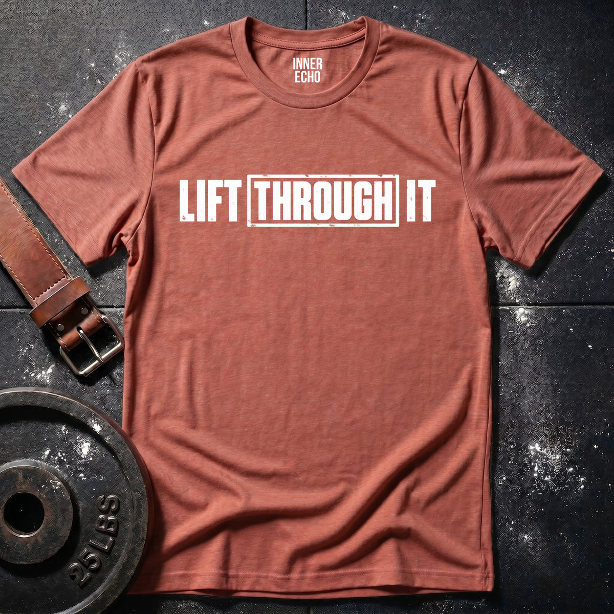 LIFT THROUGH IT — T-Shirt