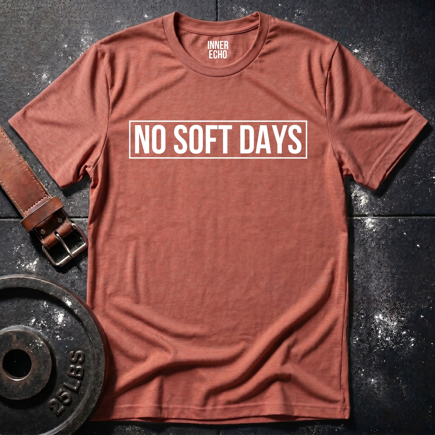 NO SOFT DAYS — T-Shirt
