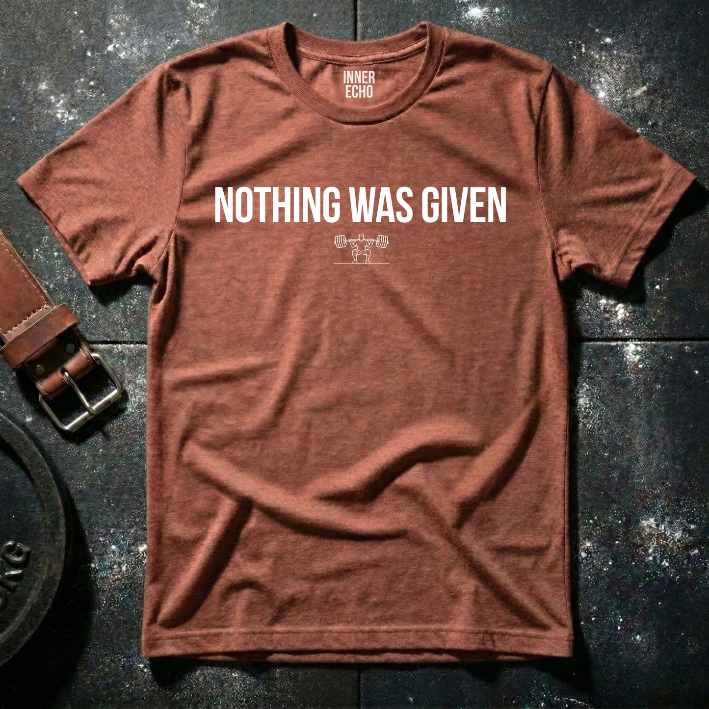 NOTHING WAS GIVEN — T-Shirt