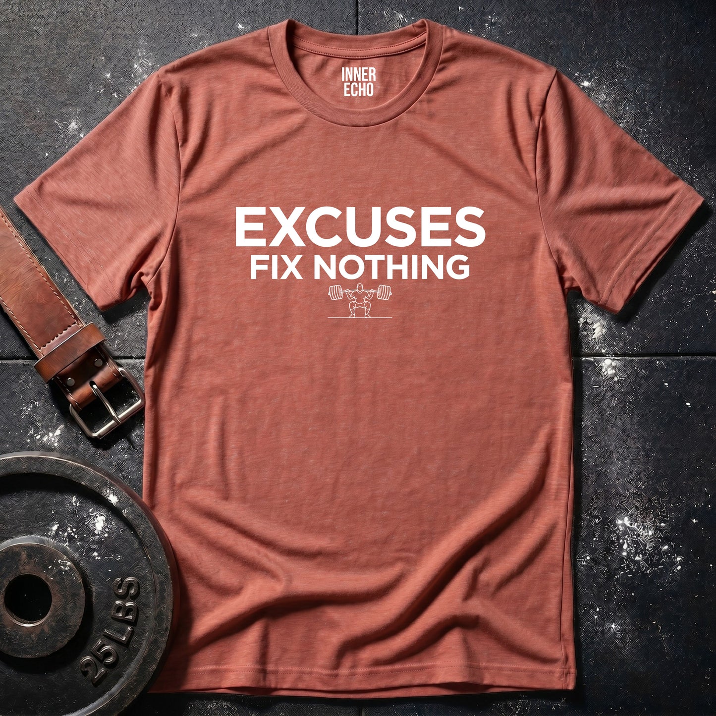 EXCUSES FIX NOTHING — Tee