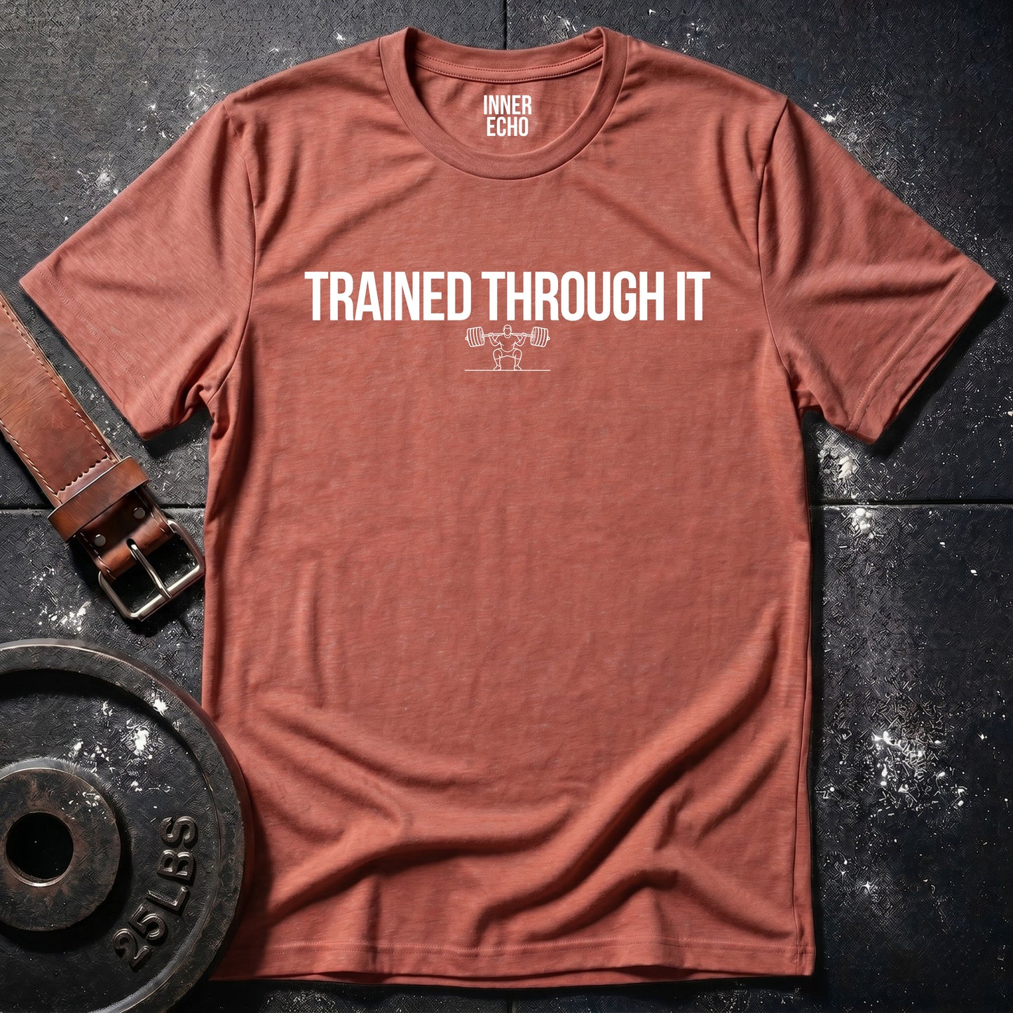 TRAINED THROUGH IT — T-Shirt