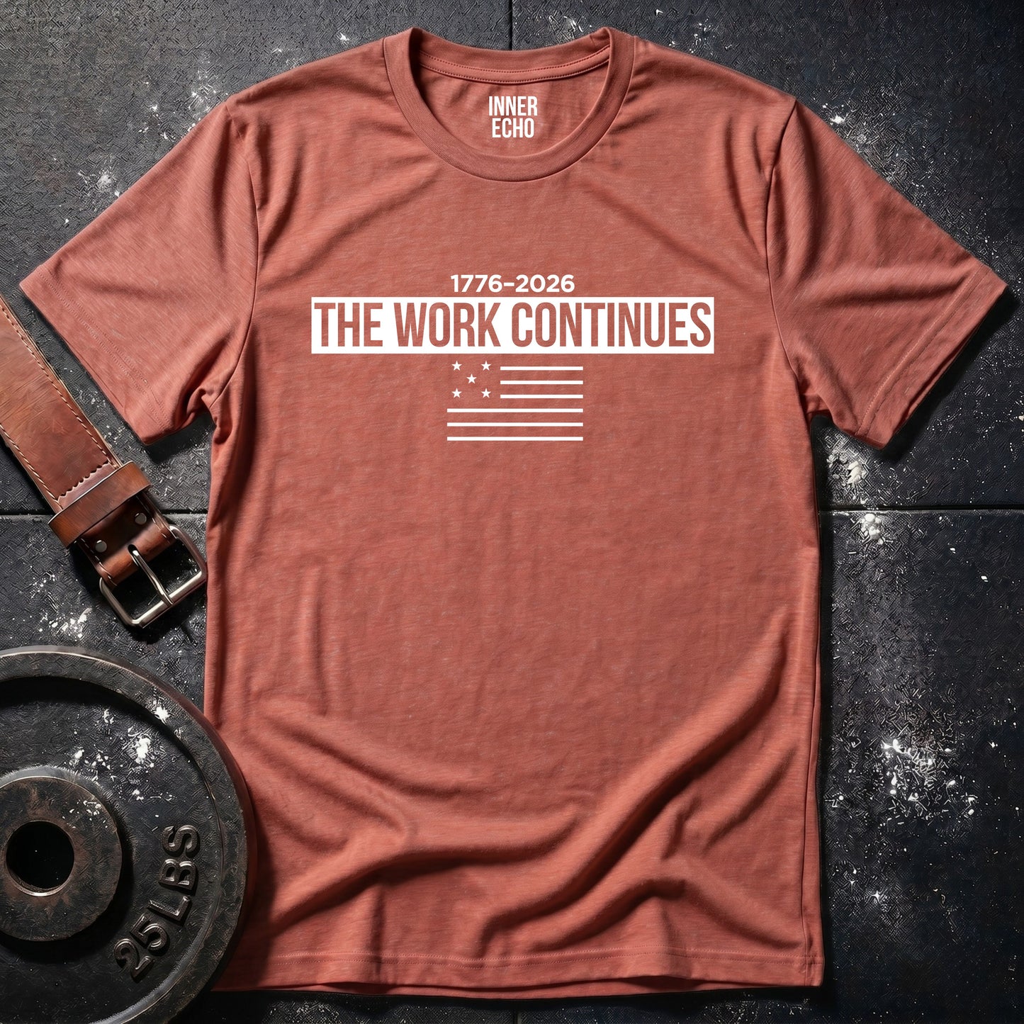THE WORK CONTINUES 1776–2026 — T-Shirt