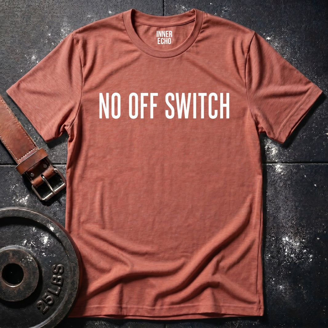 NO OFF SWITCH — T-Shirt