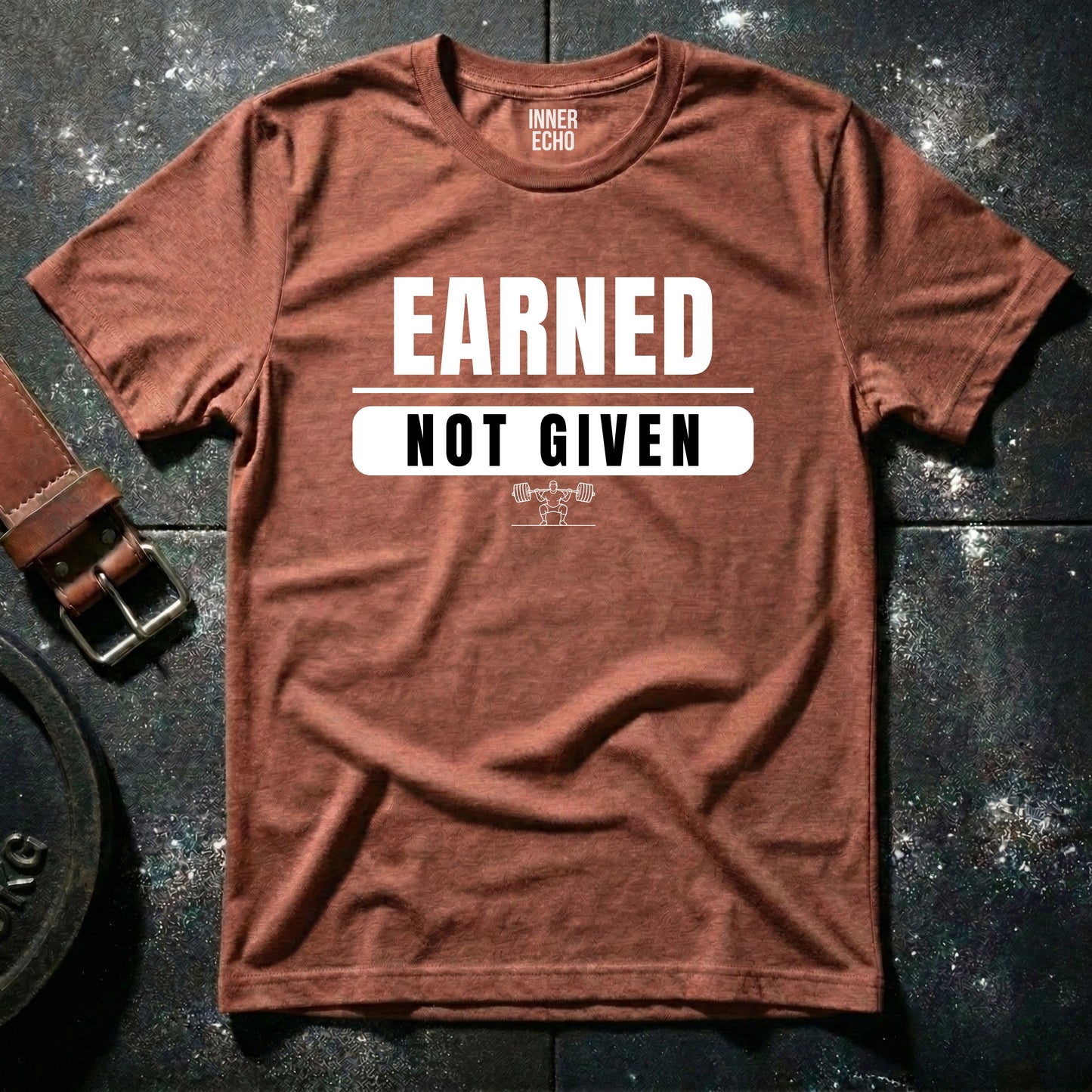 EARNED NOT GIVEN — T-Shirt