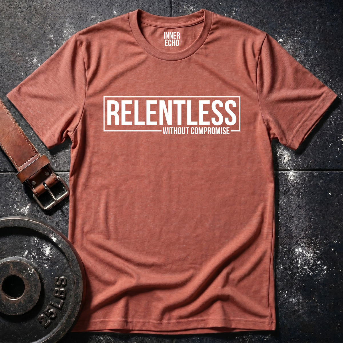 RELENTLESS WITHOUT COMPROMISE — T-Shirt