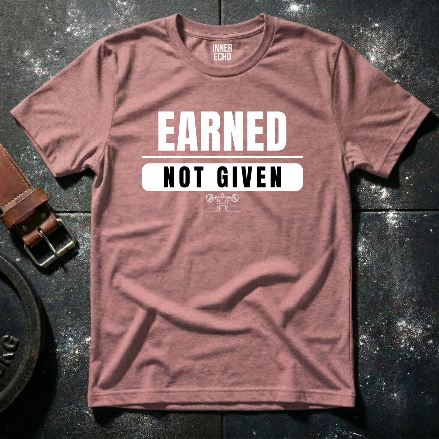 EARNED NOT GIVEN — T-Shirt