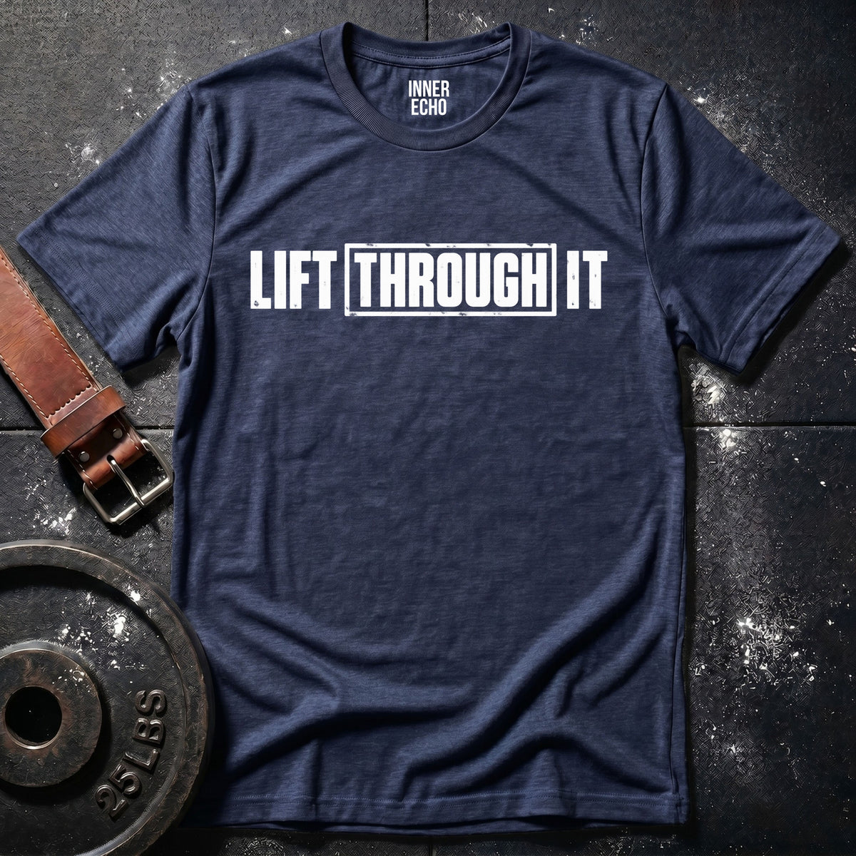 LIFT THROUGH IT — T-Shirt