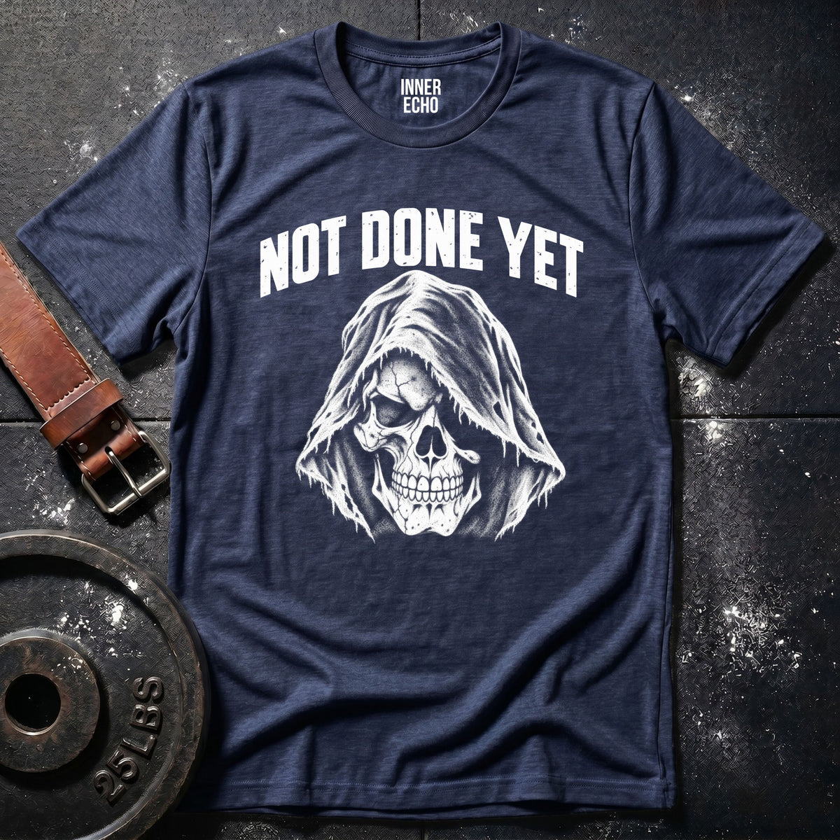 NOT DONE YET REAPER — T-Shirt