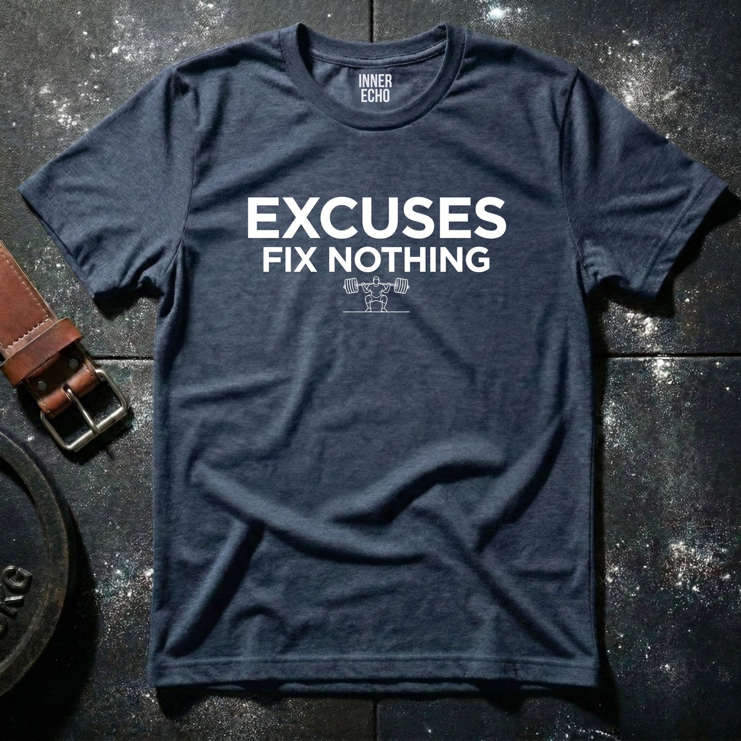 EXCUSES FIX NOTHING — T-Shirt